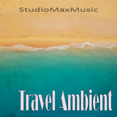 Travel Ambient | Boomplay Music