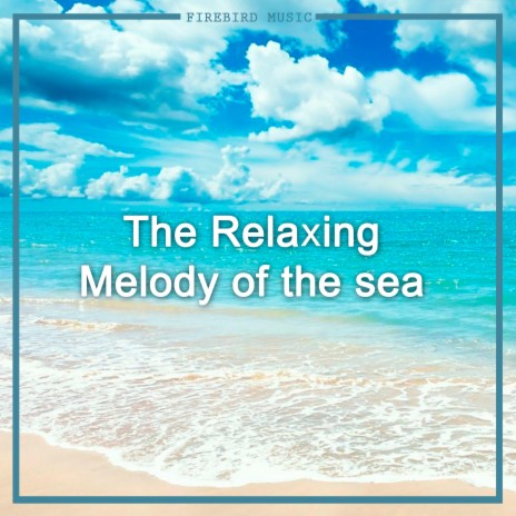 The Relaxing Melody of the sea