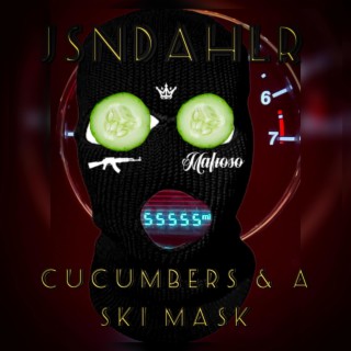 Cucumbers & a Ski Mask