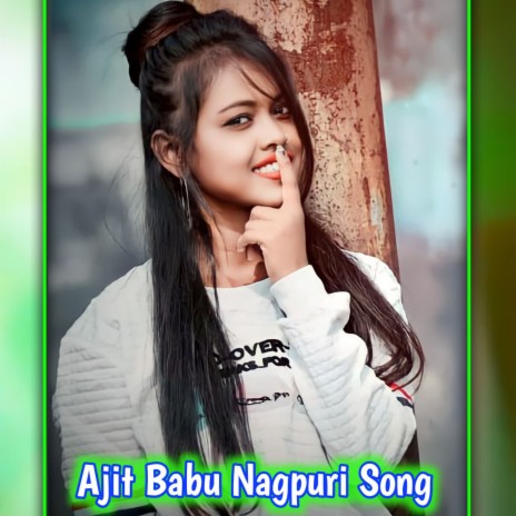 Ajit Babu Nagpuri Song | Boomplay Music