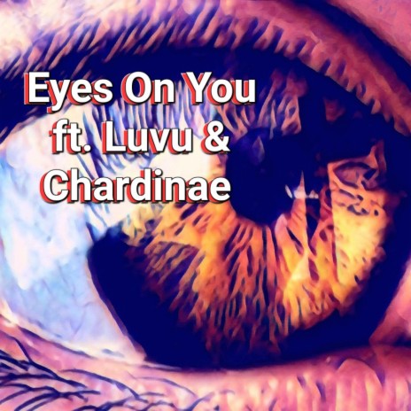 Eyes On You ft. Luvu & Chardinae | Boomplay Music