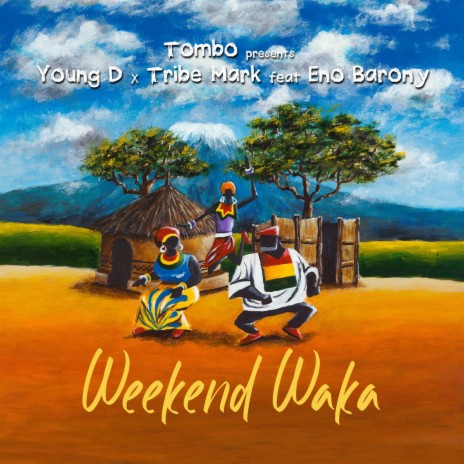 Weekend Waka ft. Tribe Mark, Young D & Eno Barony | Boomplay Music