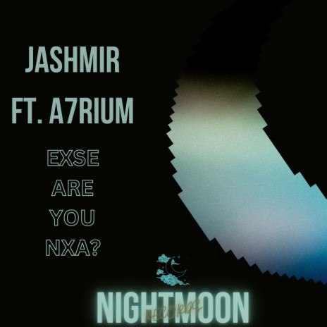 Exse Are You Nxa ft. A7rium | Boomplay Music