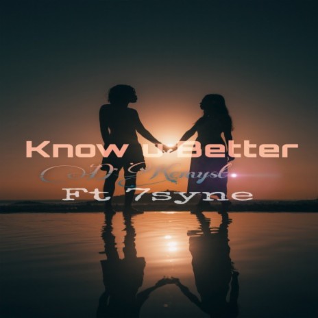 Know U Better ft. Feat 7Syne
