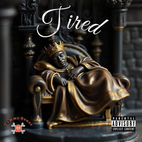 Tired | Boomplay Music