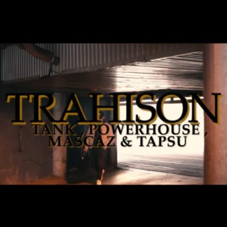 Trahison ft. Tank Musik, PowerHouse & Tapsu