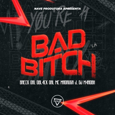 Bad Bitch ft. Breck Ori, Mc Madruga J & DBlack Ori | Boomplay Music