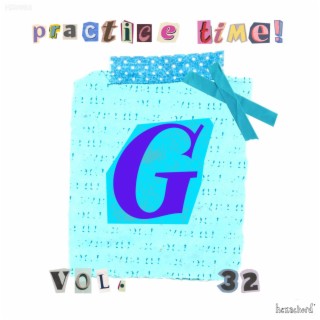 Practice Time! Vol. 32: G