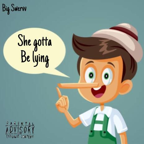 She Gotta Be Lying (2019) | Boomplay Music