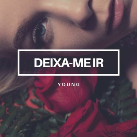 Deixa-me Ir | Boomplay Music