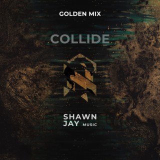 COLLIDE (Golden Mix)