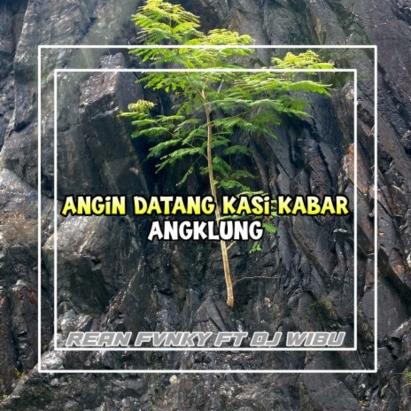 Angin Datang Kasi Kabar Angklung ft. Dj Wibu | Boomplay Music