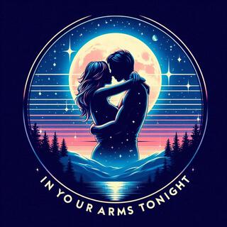 In Your Arms Tonight