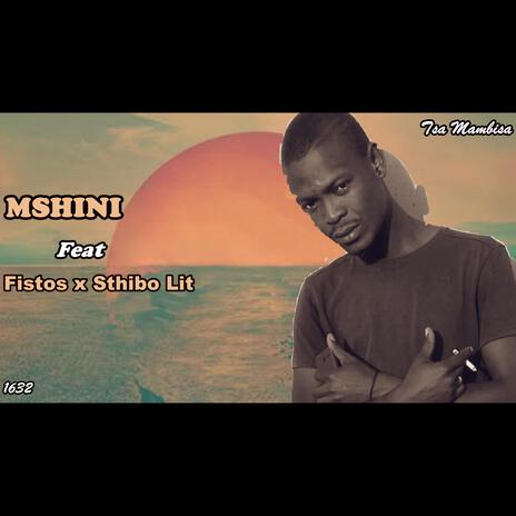 MSHINI ft. Fistos & Sthibo Lit | Boomplay Music