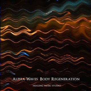 Alpha Waves Heal Damage in the Body Regeneration