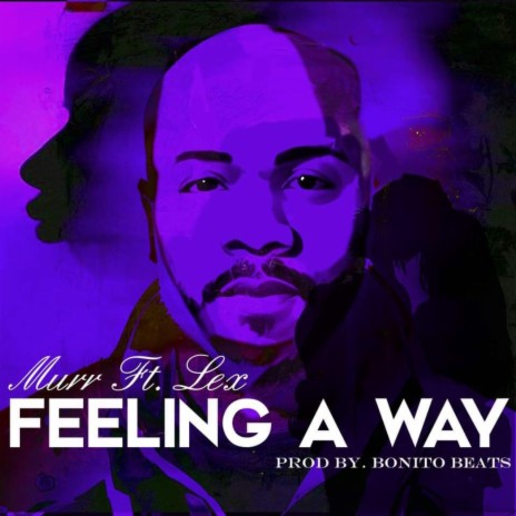 Feeling A Way ft. Lex | Boomplay Music