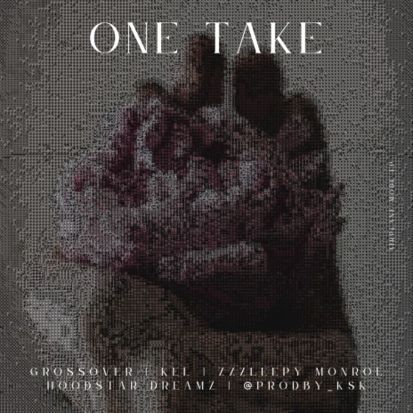 One Take ft. Hoodstar Dreamz, UTL, Grossover, KEL & Zzzleepy Monroe