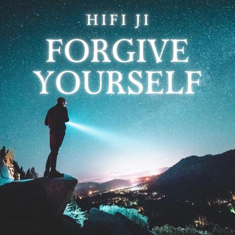 Forgive Yourself | Boomplay Music