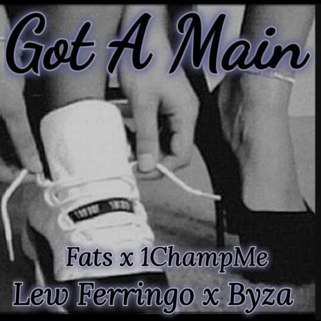 Got A Main ft. Fats, Lew Ferringo & Byz