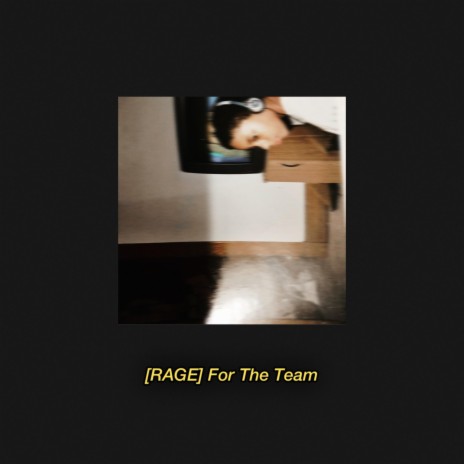 (RAGE)For The Team | Boomplay Music