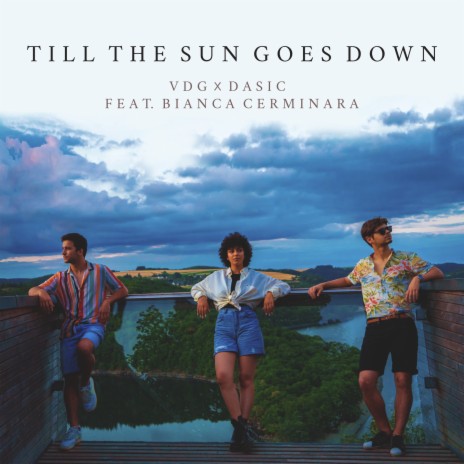 Till the Sun Goes Down ft. V D G & Bianca Cerminara | Boomplay Music