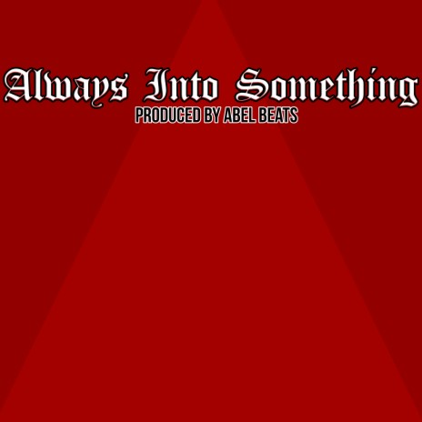 Always Into Something | Boomplay Music