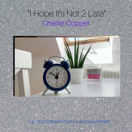 I Hope It's Not 2 Late | Boomplay Music