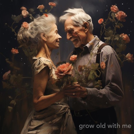 Grow Old with Me | Boomplay Music