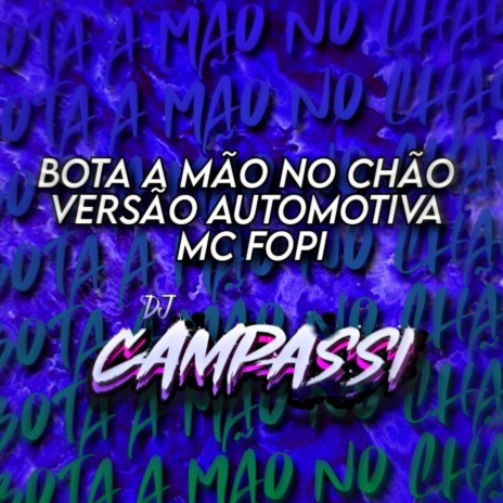 AUTOMOTIVO BOTA A MÃO NO CHÃO ft. Mc Fopi | Boomplay Music