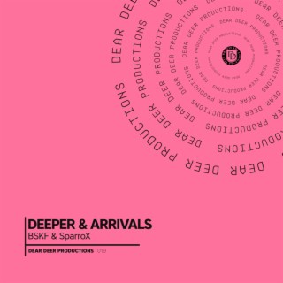 Deeper & Arrivals