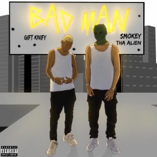 Bad Man ft. Smokey Tha Alien lyrics | Boomplay Music
