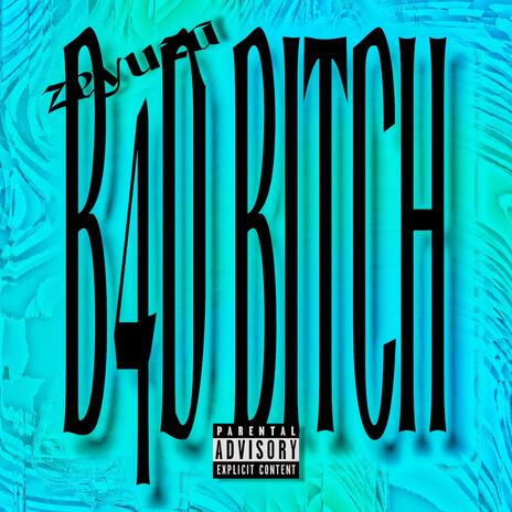 B4D BITCH | Boomplay Music