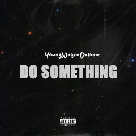 Do Something | Boomplay Music