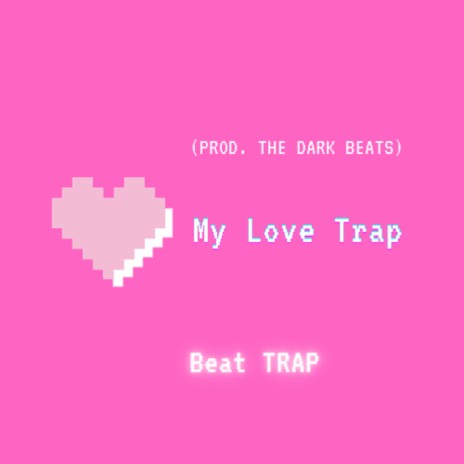 Beat Trap My Love Trap | Boomplay Music