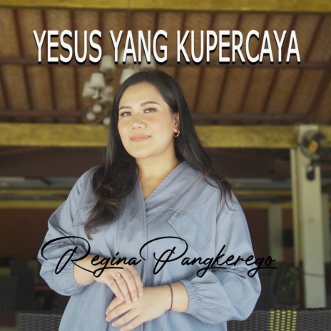 Yesus Yang Kupercaya | Boomplay Music