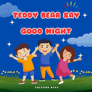 Teddy bear say good night