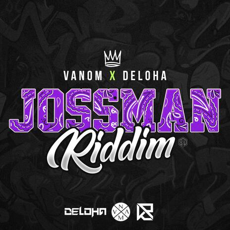 Jossman Riddim ft. Deloha | Boomplay Music