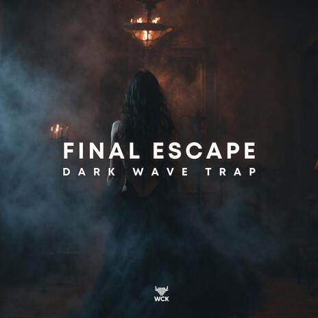 Final Escape (Dark Wave Trap) | Boomplay Music