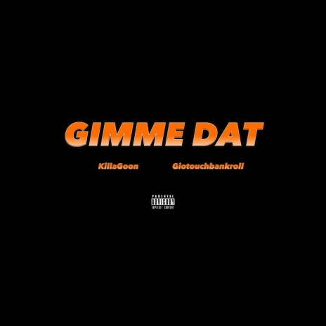Gimme Dat ft. Giotouchbank | Boomplay Music
