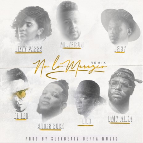 No Lo Merezco (Remix) ft. Lizzy Parra, Ander Bock, Lilo Music, Jeiby, El Leo Pa & Omy Alka | Boomplay Music