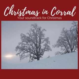 Christmas in Corral: Your Soundtrack for Christmas