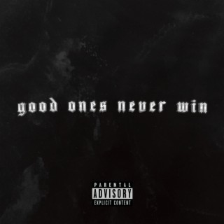 good ones never win