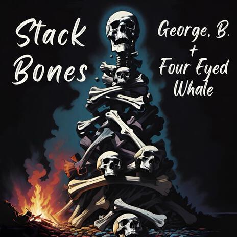 Stack Bones ft. Four Eyed Whale | Boomplay Music