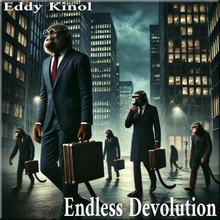 Endless Devolution