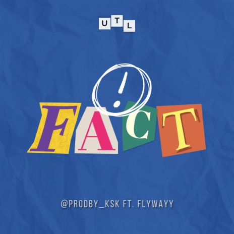 Fact! ft. UTL & FlyWayy | Boomplay Music
