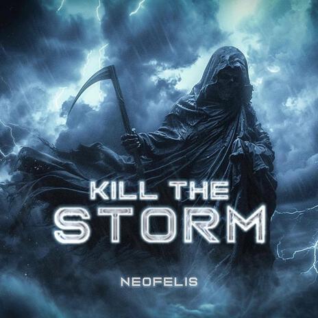 Kill the Storm | Boomplay Music