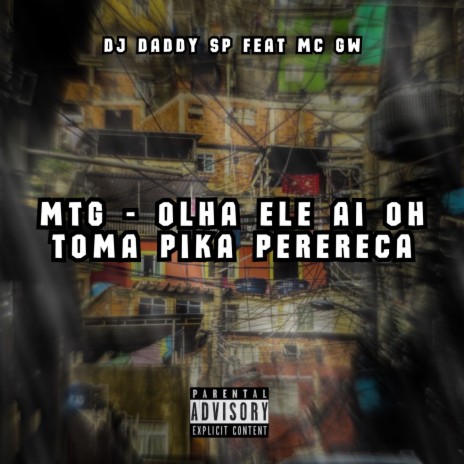 MTG - OLHA ELE AI OH TOMA PIKA PERERECA ft. DJ daddy Sp & Mc Gw