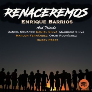 Renaceremos (feat. Rubby Pérez, Mauricio Silva, Marlon Fernández, Omar Rodríguez, Daniel Somaroo & Daniel Silva)