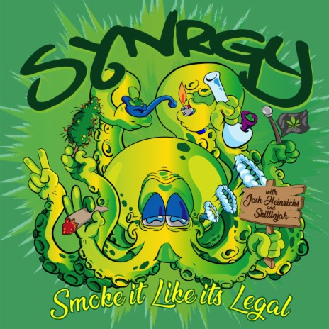 Smoke it Like it's Legal ft. Josh Heinrichs & Skillinjah | Boomplay Music