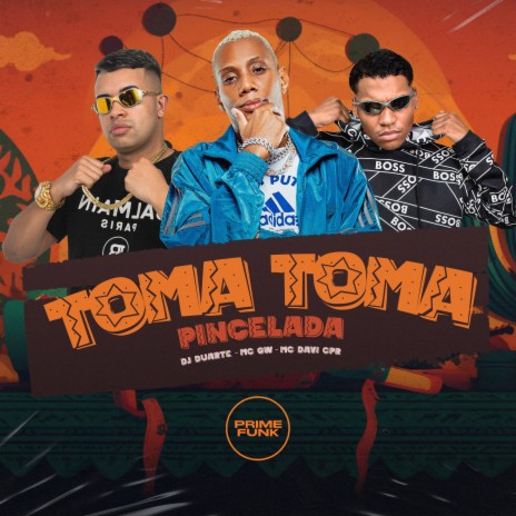 Toma Toma Pincelada ft. Mc Gw & MC Davi CPR | Boomplay Music